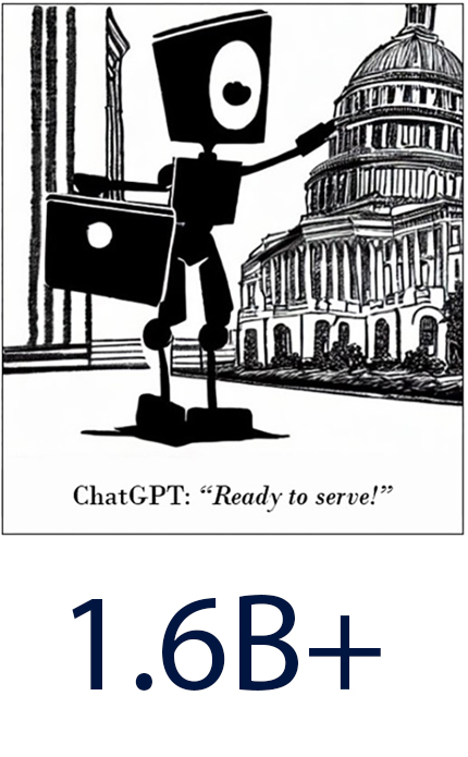 ChatGPT shown as a robot before the U.S. Capitol building: "Ready to serve!" The number 1.6 billion plus. 